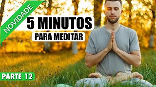 MEDITAÇÃO 5 MINUTOS PARA ACALMAR A MENTE E DIMINUIR A ANSIEDADE - PARTE 12 DE 20