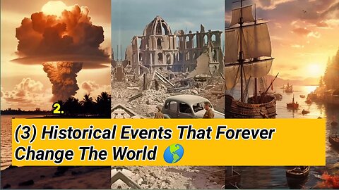 (3) Historical Events That Forever Change The World 🕰️🌍📜