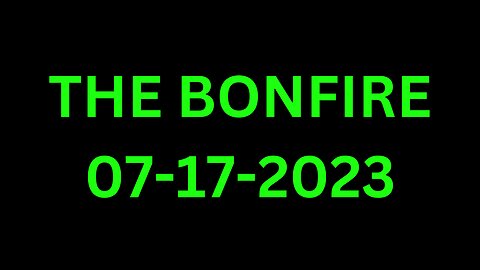 The Bonfire - 07/17/2023