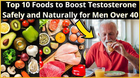 The Top 10 Foods to Boost Testosterone Safely and Naturally for Men Over 40