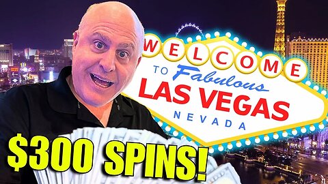 NOTHING BUT $300 SPINS IN LAS VEGAS!!