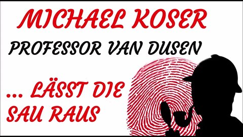 KRIMI Hörspiel - Michael Koser - Prof. van Dusen - 052 - ... LÄSST DIE SAU RAUS