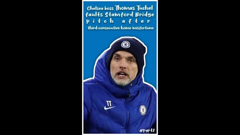 #Part2 Tuchel faults Stamford Bridge pitch after third consecutive home misfortune #shorts