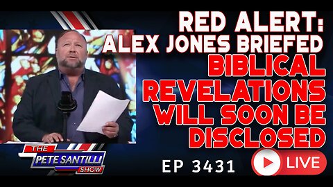 RED ALERT! ALEX JONES BRIEFED. BIBLICAL REVELATIONS WILL SOON BE DISCLOSED | EP 3431-8AM