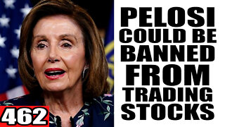 462. Pelosi Could be BANNED from Trading Stocks