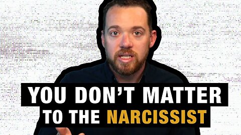You Don’t Matter to the Narcissist