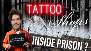TATTOO SHOPS INSIDE PRISON???