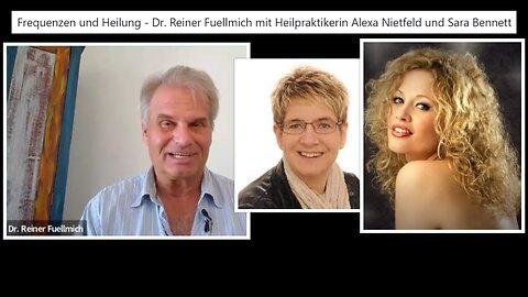 Frequenzen und Heilung - Dr. Reiner Fuellmich mit Heilpraktikerin Alexa Nietfeld und Sara Bennett