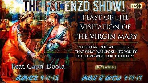 FES38 | Feast: Visitation of the Virgin Mary | Why do Catholics pray to Mary? Feat. Capn’ Doola