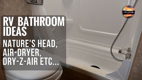 Full Time RV Life - Quick RV Bathroom Ideas to make RV Bathrooms more livable