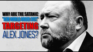 WHY ARE THE SATANIC "NEW WORLD ORDER" CULT TARGETING ALEX JONES? - 17TH OCTOBER 2022