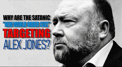 WHY ARE THE SATANIC "NEW WORLD ORDER" CULT TARGETING ALEX JONES? - 17TH OCTOBER 2022