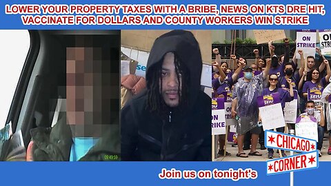 Lower Property Taxes with a Bribe, KTS Hit Outside of Cook County Jail, Vaccinate for Dollars