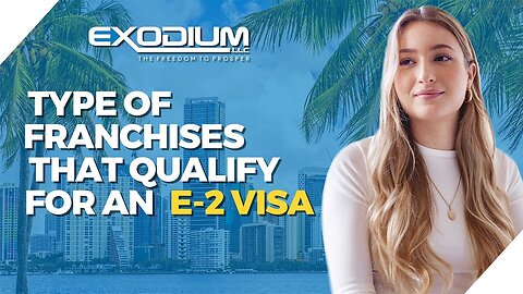 What types of Business Franchises qualify with an E-2 Visa?