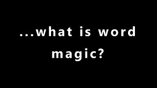 ...what is word magic?