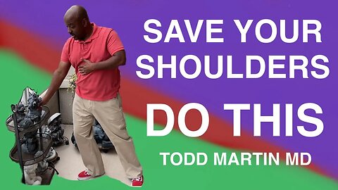 Save Your Shoulders-Lift From Your Core, Not Your Arms with Todd Martin MD