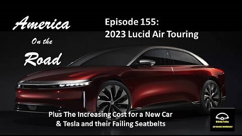 Episode 155 - 2023 Lucid Air Touring, 2023 Volvo XC90, 2023 Honda Pilot Trailsport