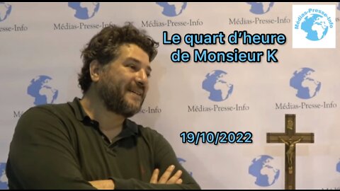 Édition du Quart d'heure de Monsieur K du mercredi 19 octobre 2022