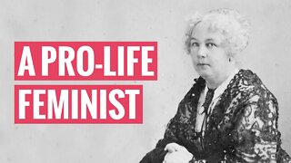 A Pro-Life Feminist: Elizabeth Cady Stanton