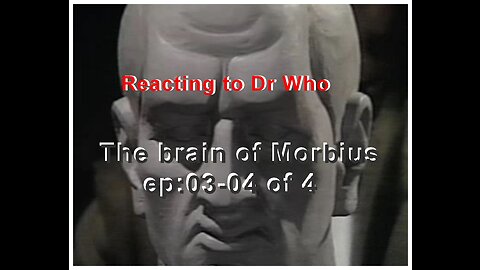 Reacting to Dr Who: Brain of Morbius ep:03-04 of 04