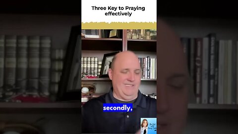 Three Keys to PRAYING Effectively