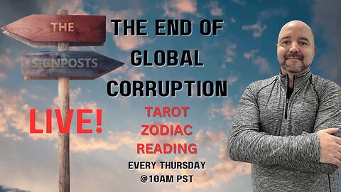 The End of Global Corruption (Zodiac Reading) - The Signposts Live!