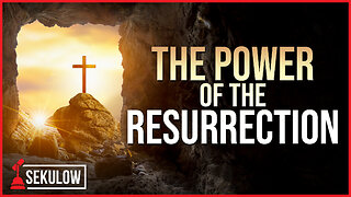 The Power of the Resurrection