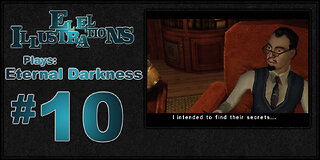 El El Plays Eternal Darkness Episode 10: Man of the House