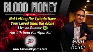 Blood Money episode 70 - Not Letting the Tyrants have your loved ones Die Alone