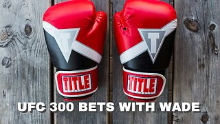 UFC 300 Betting Picks with Wade