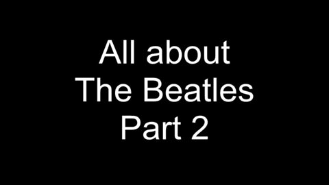 All about The Beatles, Part 2