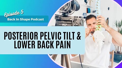 Posterior Pelvic Tilt And Lower Back Pain | BISPodcast Ep.5