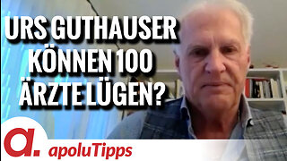 Interview mit Dr. Urs Guthauser – "Können 100 Ärzte lügen?"
