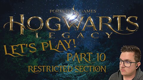 The Restricted Section: Hogwarts Legacy Let's Play! Part 10