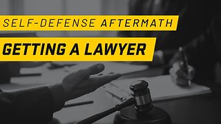 Should I Get An Attorney For Self Defense Incident: Self Defense Aftermath Effects Part 3