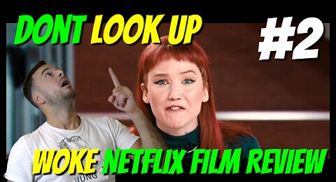 Don't Look Up (2018) - Top 4 Woke NETFLIX FILM REVIEWS [#2]
