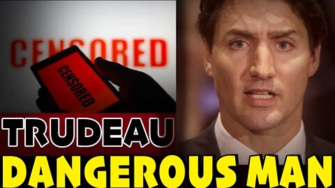 Trudeau is DANGEROUS