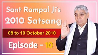 Sant Rampal Ji's 2010 Satsang | 08 to 10 October 2010 HD | Episode - 10 | SATLOK ASHRAM