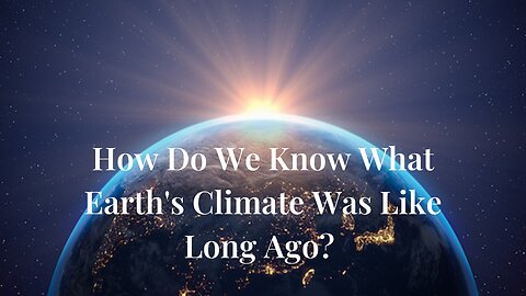 How Do We Know What Earth's Climate Was Like Long Ago? We Asked a NASA Scientist