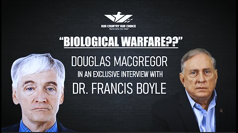 Douglas Macgregor and Dr. Francis Boyle Interview - Is there a Biological Warfare??