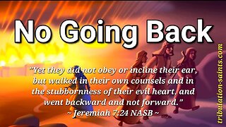 No Going Back (5) : Faith in God's Plan