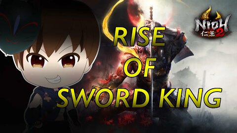 🍀 Rise of Sword King | Nioh 2