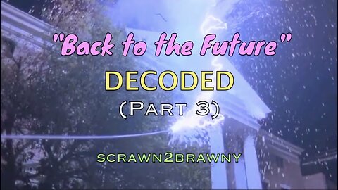 "Back to the Future DECODED" (PART THREE) - Scrawny2Brawny