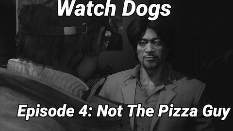 Watch Dogs Episode 4: Not The Pizza Guy