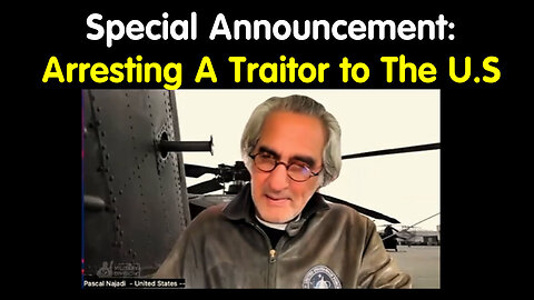 Pascal Najadi: Special Announcement - Arresting A Traitor to The United States