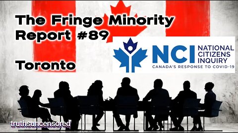 The Fringe Minority Report #89 National Citizens Inquiry Toronto