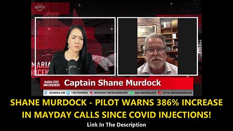 SHANE MURDOCK - PILOT WARNS 386% INCREASE IN MAYDAY CALLS SINCE COVID INJECTIONS!