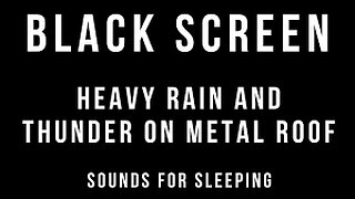 HEAVY RAIN and THUNDER on Metal Roof Sounds for Sleeping 2 HOUR BLACK SCREEN Thunderstorm Relaxation