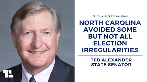 State Sen. Ted Alexander: North Carolina Avoided Some But Not All Election Irregularities