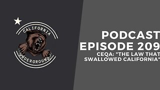 Episode 209 - CEQA: "The Law That Swallowed California"